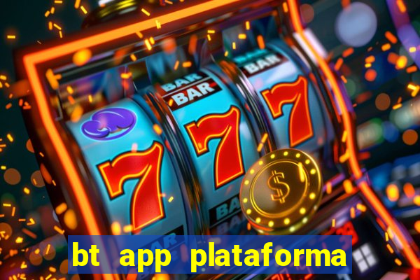 bt app plataforma de jogos